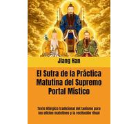 El Sutra de la Práctica Matutina del Supremo Portal Místico: Texto litúrgico tradicional del taoísmo para los oficios matutinos y la recitación ritual