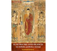 El Sutra del loto: sus símbolos, parábolas y mensaje