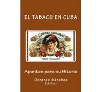 El Tabaco en Cuba: Apuntes para su Historia