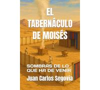 EL TABERNÁCULO DE MOISÉS: SOMBRAS DE LO QUE HA DE VENIR: 3