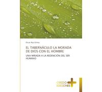 EL TABERNÁCULO LA MORADA DE DIOS CON EL HOMBRE: UNA MIRADA A LA REDENCIÓN DEL SER HUMANO