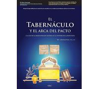 El tabernáculo y el arca del pacto/ The Tabernacle And The Ark of the Covenant: A La Luz De La Administración De La Historia De La Redención/ in Light of the Administration of Redemptive History