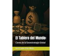 El Tablero del Mundo:: Claves de la Geoestrategia Global