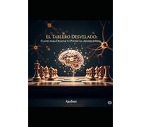 El Tablero Desvelado: Claves para Desatar tu Potencial Ajedrecístico (ladyhalcon)