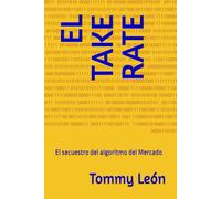 EL TAKE RATE: El secuestro del algoritmo del Mercado