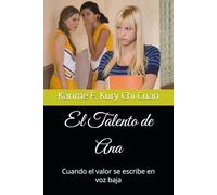 El Talento de Ana: Cuando el valor se escribe en voz baja