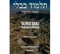 El Talmud en Hebreo y Español - Tratado Eruvin: Masejet Completo en un Solo Tomo, Talmud Babli (de Babilonia) (Talmud Babli Completo, Hebreo - Español)