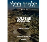 El Talmud en Hebreo y Español - Tratado Julín: Todo el Tratado en un Solo Tomo, Seder Kedoshím, Talmud Babli (de Babilonia) Hulín