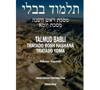 El Talmud en Hebreo y Español - Tratado Rosh Hashaná y Yoma: Las Dos Masejtot en Un Solo Tomo, Talmud Babli (de Babilonia) Gemara (Ioma)