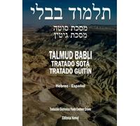 El Talmud en Hebreo y Español - Tratado Sotá y Guitín: Los dos Masejtot Completos en Un Solo Tomo, Talmud Babli (de Babilonia) Gittin, Sotah