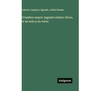 El tambor mayor: juguete cómico-lírico, en un acto y en verso