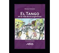 El tango en la vida de los Argentinos: La historia del tango desde su fuente