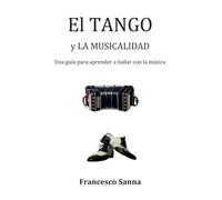 El tango y la musicalidad. Una guía para aprender a bailar con la música. Con QR Code