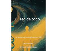 El Tao de todo: La Sabiduría Oriental del Caos a la Vida
