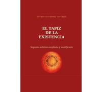 El Tapiz de la existencia. Edicion revisada.