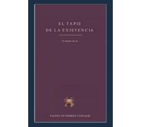 EL TAPIZ DE LA EXISTENCIA: El sentido del ser: 1