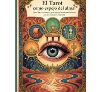 El Tarot como espejo del alma: Libro para colorear y guía de autoconocimiento con los Arcanos Mayores: Colorea, reflexiona y medita para encontrar calma, inspiración y crecimiento personal.