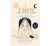 El Tarot como espejo interior: Guía para principiantes para leer, reflexionar y colorear