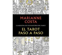 El Tarot paso a paso: Historia, iconografía, interpretación y lectura