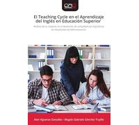 El Teaching Cycle en el Aprendizaje del Inglés en Educación Superior: Análisis de su impacto en el desarrollo de competencias lingüísticas en estudiantes de Administración