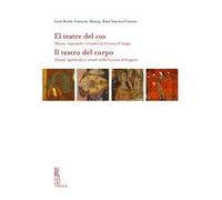 El teatre del cos. Dansa, espectacle i rituals a la Corona d'Aragó-Il teatro del corpo. Danza, spettacolo e rituali nella Corona d'Aragona. Ediz. bilingue