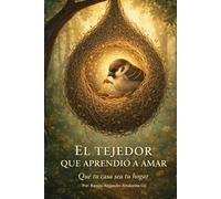 El TEJEDOR QUE APRENDIO A AMAR: Que tu casa sea tu hogar
