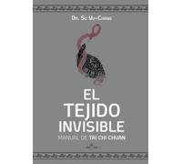 El Tejido Invisible: Manual de Tai Chi Chuan