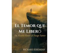 El Temor que Me Liberó: De Altares Rotos al Fuego Santo