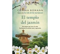 El templo del jazmín/ The Jasmine Temple: Dos Mujeres Que Retan a La Vida, Una Historia De Amistad, Amor Y Superacion: Por la autora de La isla de las mariposas