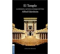 El Templo: Su ministerio y servicios en tiempos de Cristo