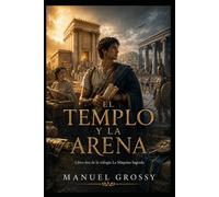 EL TEMPLO Y LA ARENA: Segundo libro de la trilogía La Máquina Sagrada
