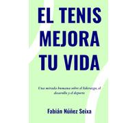 "El Tenis Mejora tu Vida": Una mirada humana sobre liderazgo, desarrollo y deporte