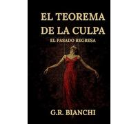 El Teorema de la Culpa: El Pasado Regresa