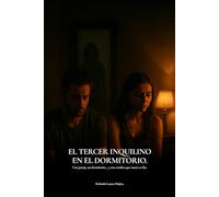 EL TERCER INQUILINO EN EL DORMITORIO: Una pareja, un dormitorio... y una sombra que nunca se fue.