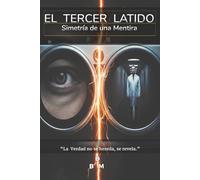El Tercer Latido: Simetría de una Mentira