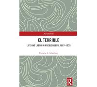El Terrible: Life and Labor in Pueblonuevo, 1887-1939