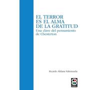 El terror es el alma de la gratitud: Una clave del pensamiento de Chesterton