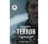 El terror / The Terror: Una novela basada en la historia real de la expedición Franklin