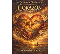 El Tesoro Oculto del Corazón: Una experiencia de lectura para respirar, recordar y seguir