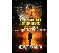 El testamento de los reyes olvidados: La herencia de Cristo