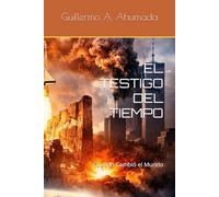 EL TESTIGO DEL TIEMPO: Cuando Cambió el Mundo