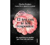 El teu cos té les respostes: Un organisme en equilibri per a una vida més sana