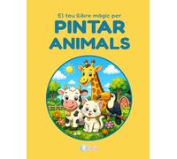 El teu llibre màgic per PINTAR ANIMALS: 50 dibuixos divertits d’animals per pintar i aprendre en català