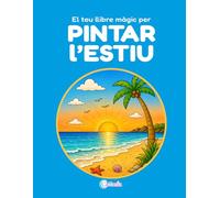 El teu llibre màgic per PINTAR l'ESTIU: 50 làmines per pintar i divertir-se!