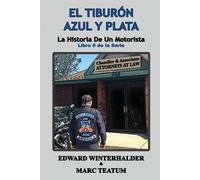 El Tiburón Azul Y Plata: La Historia De Un Motorista (Libro 5 de la Serie)...
