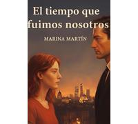 El tiempo que fuimos nosotros