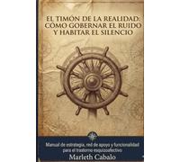El Timón de la Realidad: Como Gobernar el Ruido y Habitar el Silencio
