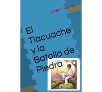 El Tlacuache y la Batalla de Piedra