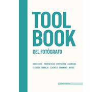 El Toolbook del Fotógrafo: Un sistema completo para gestionar proyectos, flujo de trabajo, licencias, clientes y finanzas