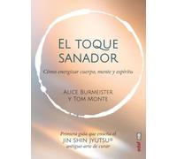 El toque sanador: Cómo energizar mente, cuerpo y espíritu